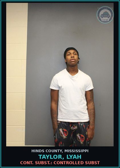 CCW arrest card for Taylor, Lyah in Hinds County: Cont. Subst.: Controlled Subst