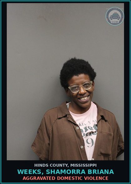 CCW arrest card for Weeks, Shamorra Briana in Hinds County: Aggravated Domestic Violence
