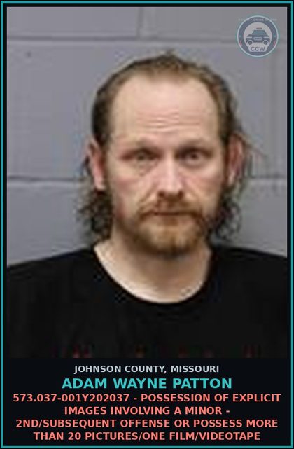 CCW arrest card for Adam Wayne Patton in Johnson County: 573.037-001Y202037 - POSSESSION OF chld PORNOGRAPHY - 2ND/SUBSEQUENT OFFENSE OR POSSESS MORE THAN 20 PICTURES/ONE FILM/VIDEOTAPE