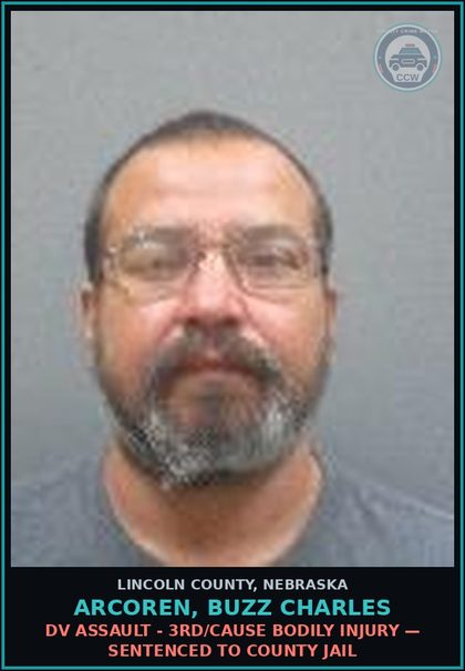 CCW arrest card for Arcoren, Buzz Charles in Lincoln County: DV ASSAULT - 3RD/CAUSE BODILY INJURY — Sentenced To County Jail