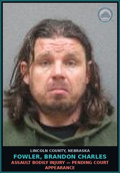CCW arrest card for Fowler, Brandon Charles in Lincoln County: ASSAULT BODILY INJURY — Pending Court Appearance