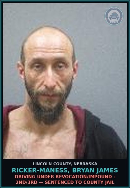 CCW arrest card for Ricker-Maness, Bryan James in Lincoln County: DRIVING UNDER REVOCATION/IMPOUND - 2ND/3RD — Sentenced To County Jail