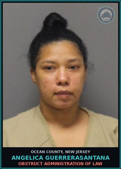 CCW arrest card for ANGELICA GUERRERASANTANA in Ocean County: HINDER OWN PROS-FALSE INFO LEO