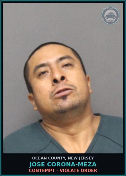 CCW arrest card for JOSE CORONA-MEZA in Ocean County: CONTEMPT - VIOLATE ORDER