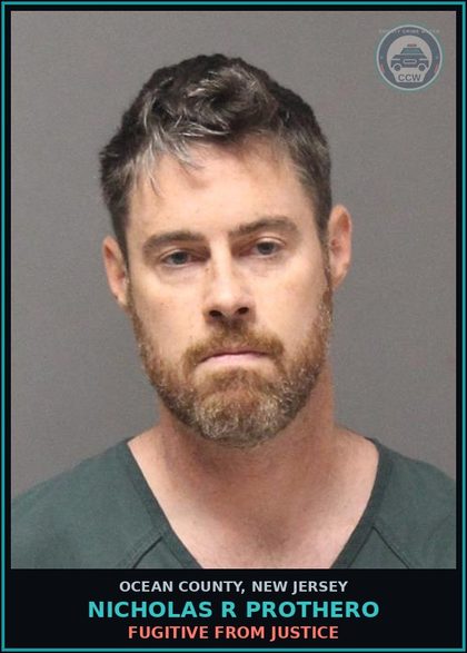 CCW arrest card for NICHOLAS R PROTHERO in Ocean County: FUGITIVE FROM JUSTICE