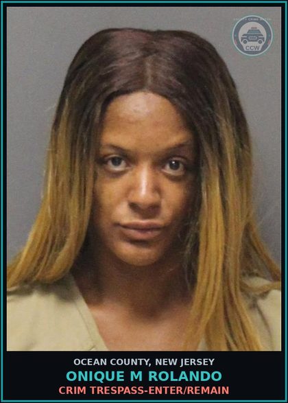CCW arrest card for ONIQUE M ROLANDO in Ocean County: CRIM TRESPASS-ENTER/REMAIN