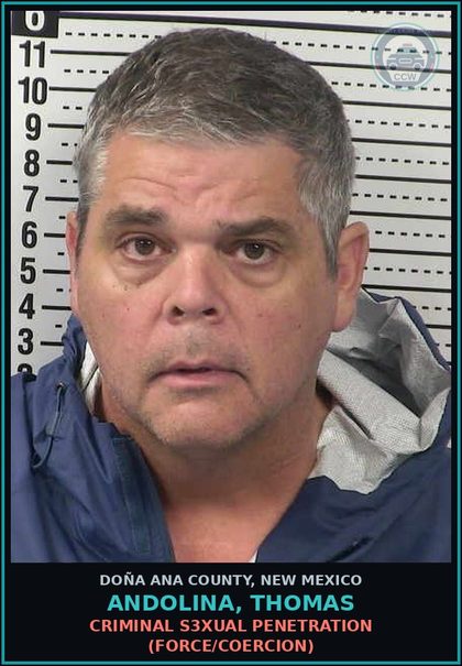 CCW arrest card for Andolina, Thomas in Doña Ana County: CRIMINAL s3xual PENETRATION (FORCE/COERCION)