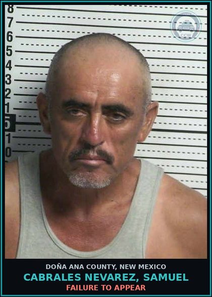 CCW arrest card for Cabrales Nevarez, Samuel in Doña Ana County: Failure to Appear