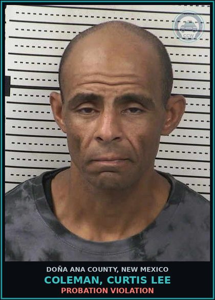 CCW arrest card for Coleman, Curtis Lee in Doña Ana County: PROBATION VIOLATION