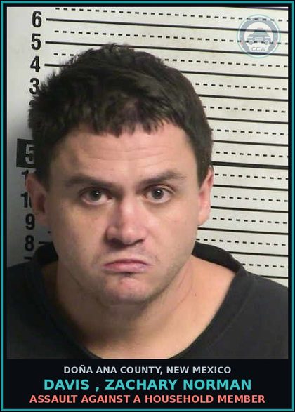 CCW arrest card for Davis , Zachary Norman in Doña Ana County, New Mexico: Assault Against A Household Member