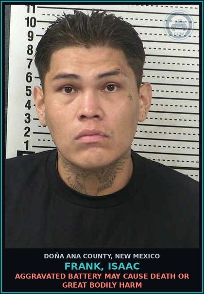 CCW arrest card for Frank, Isaac in Doña Ana County: Aggravated Battery May Cause Death Or Great Bodily Harm