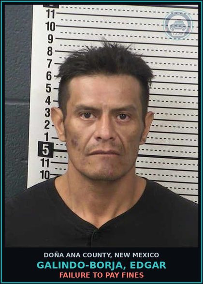 CCW arrest card for Galindo-Borja, Edgar in Doña Ana County: Failure to Pay Fines