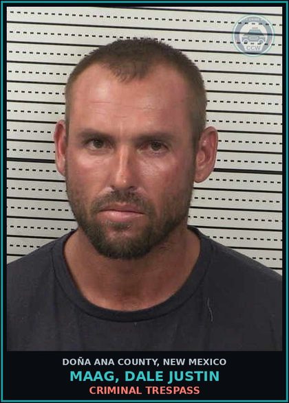 CCW arrest card for Maag, Dale Justin in Doña Ana County: Criminal Trespass