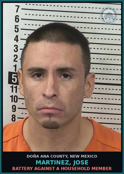 CCW arrest card for Martinez, Jose in Doña Ana County: Battery Against A Household Member