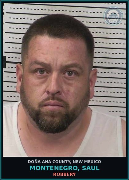 CCW arrest card for Montenegro, Saul in Doña Ana County: Robbery