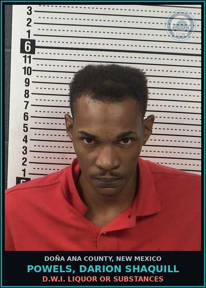 CCW arrest card for Powels, Darion Shaquill in Doña Ana County: D.W.I. Liquor or Drugs