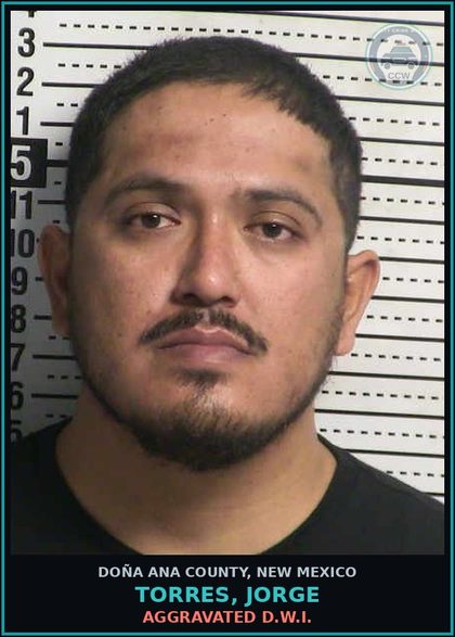 CCW arrest card for Torres, Jorge in Doña Ana County: Aggravated D.W.I.
