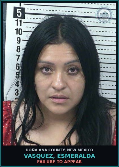 CCW arrest card for Vasquez, Esmeralda in Doña Ana County: Failure to Appear