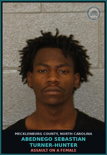 CCW arrest card for ABEDNEGO SEBASTIAN TURNER-HUNTER in Mecklenburg County: ASSAULT ON A FEMALE