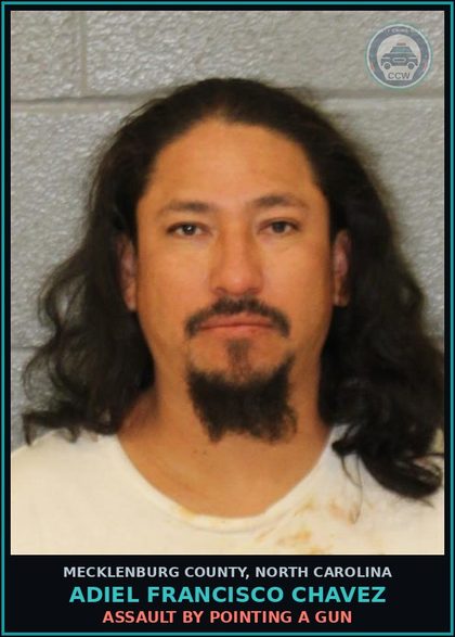 CCW arrest card for ADIEL FRANCISCO CHAVEZ in Mecklenburg County: ASSAULT BY POINTING A GUN