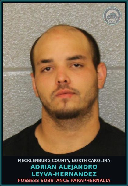 CCW arrest card for ADRIAN ALEJANDRO LEYVA-HERNANDEZ in Mecklenburg County: POSSESS DRUG PARAPHERNALIA