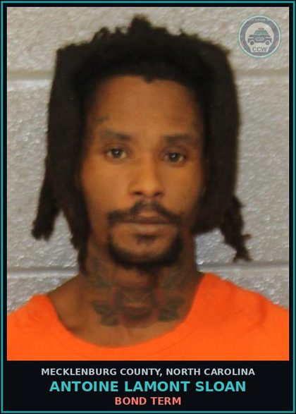 CCW arrest card for ANTOINE LAMONT SLOAN in Mecklenburg County: Bond Term