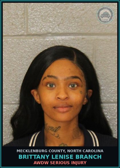 CCW arrest card for BRITTANY LENISE BRANCH in Mecklenburg County: AWDW SERIOUS INJURY
