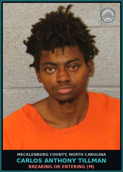 CCW arrest card for CARLOS ANTHONY TILLMAN in Mecklenburg County: BREAKING OR ENTERING (M)