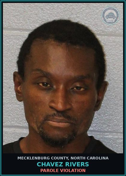 CCW arrest card for CHAVEZ RIVERS in Mecklenburg County: Parole Violation