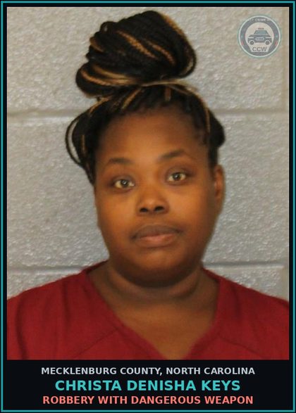 CCW arrest card for CHRISTA DENISHA KEYS in Mecklenburg County: ROBBERY WITH DANGEROUS WEAPON