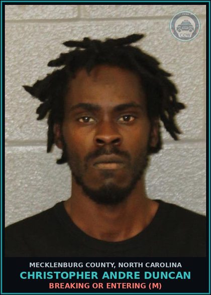 CCW arrest card for CHRISTOPHER ANDRE DUNCAN in Mecklenburg County: BREAKING OR ENTERING (M)