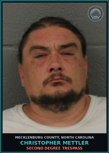 CCW arrest card for CHRISTOPHER METTLER in Mecklenburg County: SECOND DEGREE TRESPASS