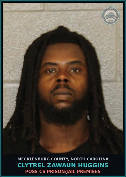 CCW arrest card for CLYTREL ZAWAUN HUGGINS in Mecklenburg County: POSS CS PRISON/JAIL PREMISES