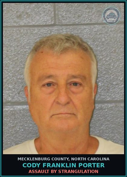CCW arrest card for CODY FRANKLIN PORTER in Mecklenburg County: ASSAULT BY STRANGULATION