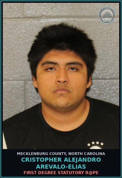 CCW arrest card for CRISTOPHER ALEJANDRO AREVALO-ELIAS in Mecklenburg County: FIRST DEGREE STATUTORY r@pe