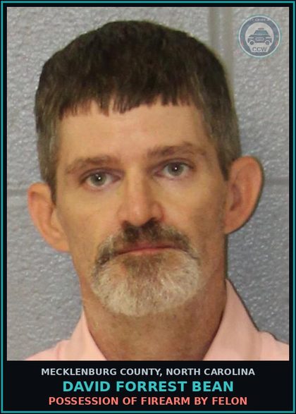 CCW arrest card for DAVID FORREST BEAN in Mecklenburg County: POSSESSION OF FIREARM BY FELON