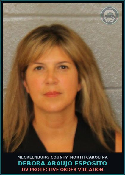 CCW arrest card for DEBORA ARAUJO ESPOSITO in Mecklenburg County: DV PROTECTIVE ORDER VIOLATION