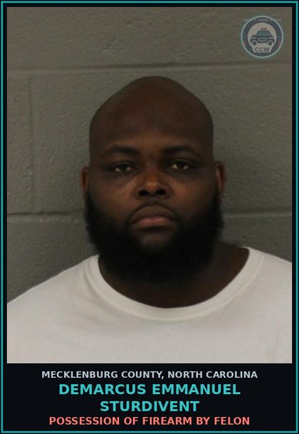 CCW arrest card for DEMARCUS EMMANUEL STURDIVENT in Mecklenburg County: POSSESSION OF FIREARM BY FELON