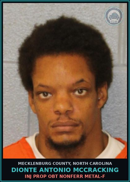 CCW arrest card for DIONTE ANTONIO MCCRACKING in Mecklenburg County: INJ PROP OBT NONFERR METAL-F