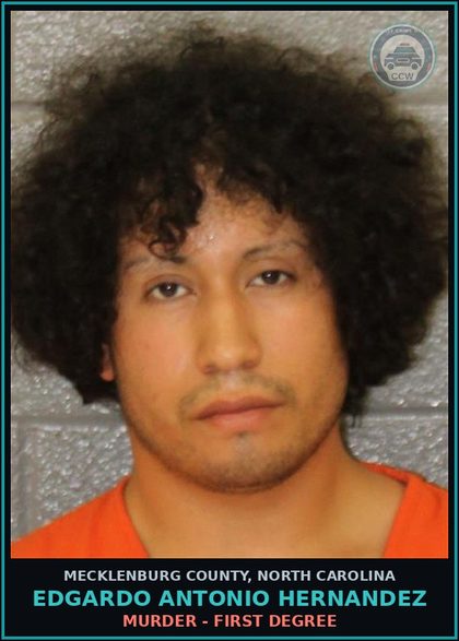 CCW arrest card for EDGARDO ANTONIO HERNANDEZ in Mecklenburg County: MURDER - FIRST DEGREE