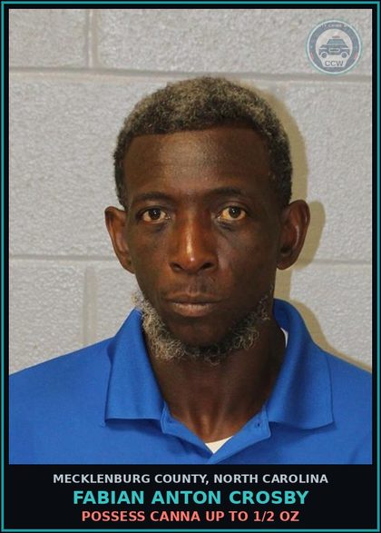 CCW arrest card for FABIAN ANTON CROSBY in Mecklenburg County: POSSESS Canna UP TO 1/2 OZ