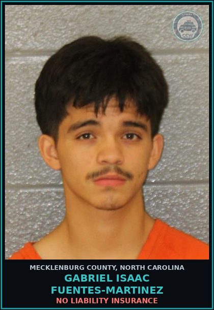 CCW arrest card for GABRIEL ISAAC FUENTES-MARTINEZ in Mecklenburg County: NO LIABILITY INSURANCE