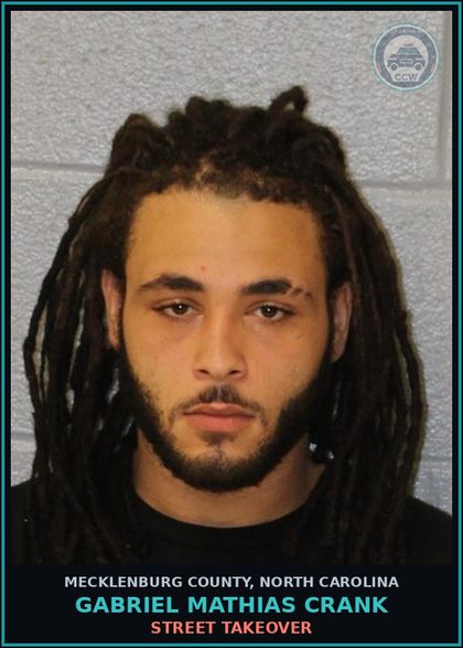 CCW arrest card for GABRIEL MATHIAS CRANK in Mecklenburg County: STREET TAKEOVER