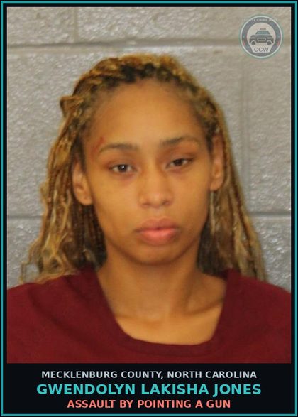 CCW arrest card for GWENDOLYN LAKISHA JONES in Mecklenburg County: ASSAULT BY POINTING A GUN