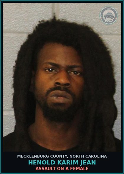 CCW arrest card for HENOLD KARIM JEAN in Mecklenburg County: ASSAULT ON A FEMALE