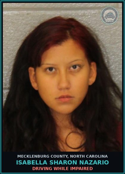 CCW arrest card for ISABELLA SHARON NAZARIO in Mecklenburg County: DRIVING WHILE IMPAIRED