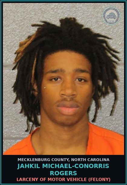 CCW arrest card for JAHKIL MICHAEL-CONORRIS ROGERS in Mecklenburg County: LARCENY OF MOTOR VEHICLE (FELONY)