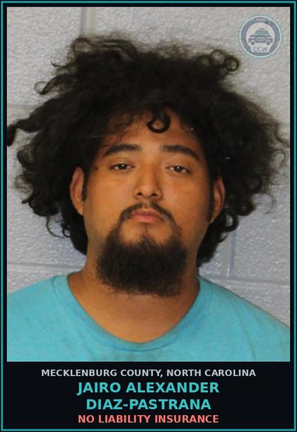 CCW arrest card for JAIRO ALEXANDER DIAZ-PASTRANA in Mecklenburg County: NO LIABILITY INSURANCE