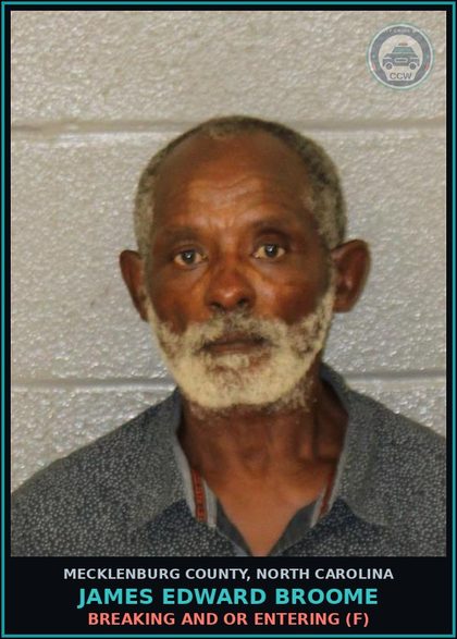 CCW arrest card for JAMES EDWARD BROOME in Mecklenburg County: BREAKING AND OR ENTERING (F)