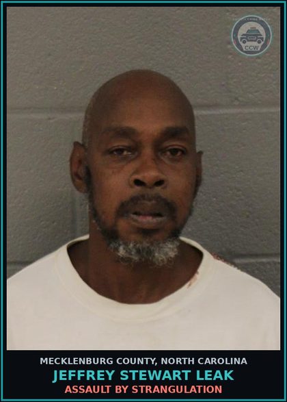 CCW arrest card for JEFFREY STEWART LEAK in Mecklenburg County: ASSAULT BY STRANGULATION